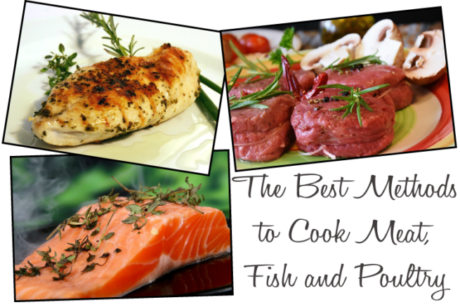 The Best Methods to Cook Meat, Fish and Poultry - Home Cooked Chef